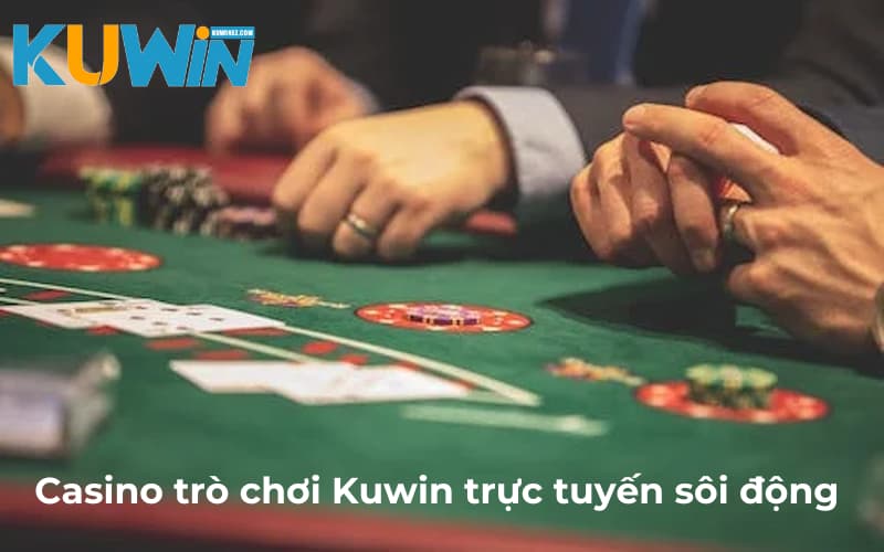 Casino trò chơi Kuwin kịch tính hàng đầu