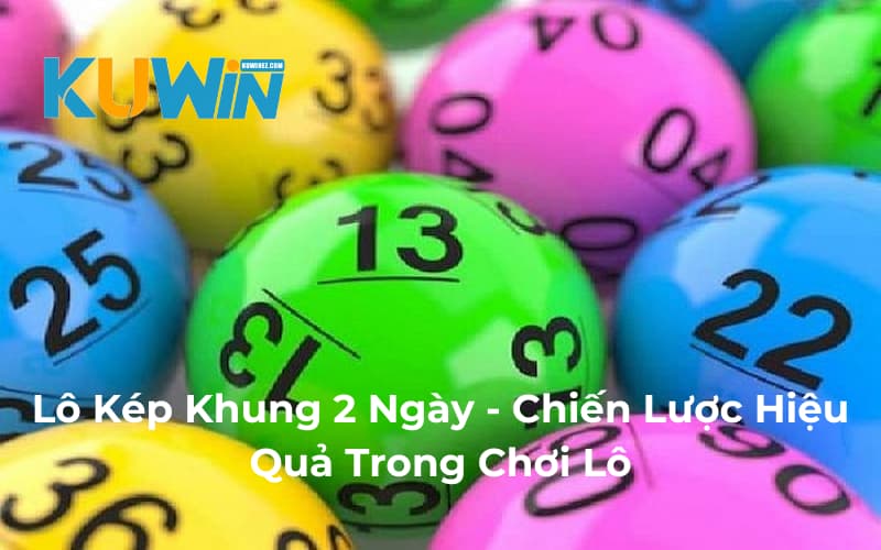 Chi tiết về lô kép khung 2 ngày