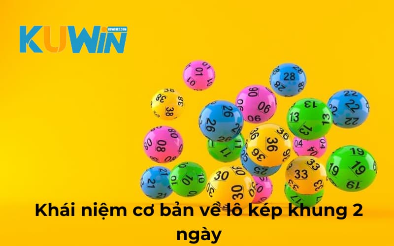 Khái niệm cơ bản về lô kép khung 2 ngày trong lô đề