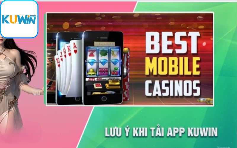 Lưu ý quan trọng nên chú tâm khi tải app Kuwin