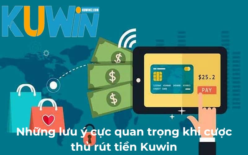 Những lưu ý quan trọng nhất khi thực hiện rút tiền