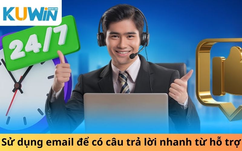 Sử dụng email để có câu trả lời nhanh từ hỗ trợ